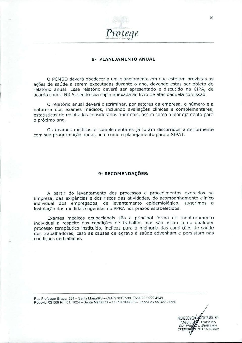 o relatório anual deverá discriminar, por setores da empresa, o número e a natureza dos exames médicos, incluindo avaliações clinicas e complementares, estatísticas de resultados considerados