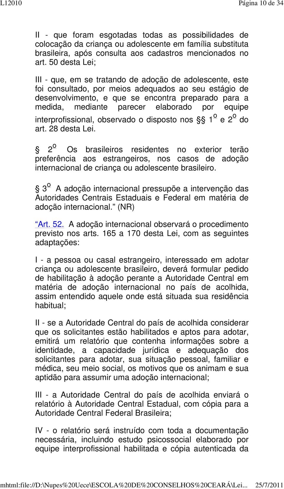 parecer elaborado por equipe interprofissional, observado o disposto nos 1 o e 2 o do art. 28 desta Lei.