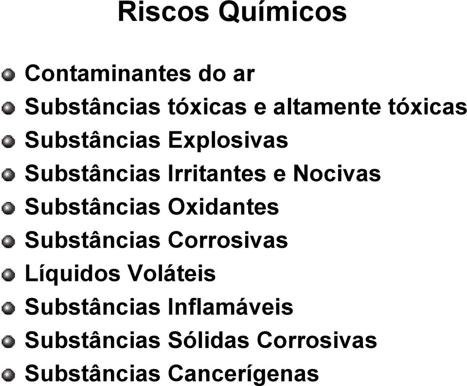 Substâncias Oxidantes Substâncias Corrosivas Líquidos Voláteis