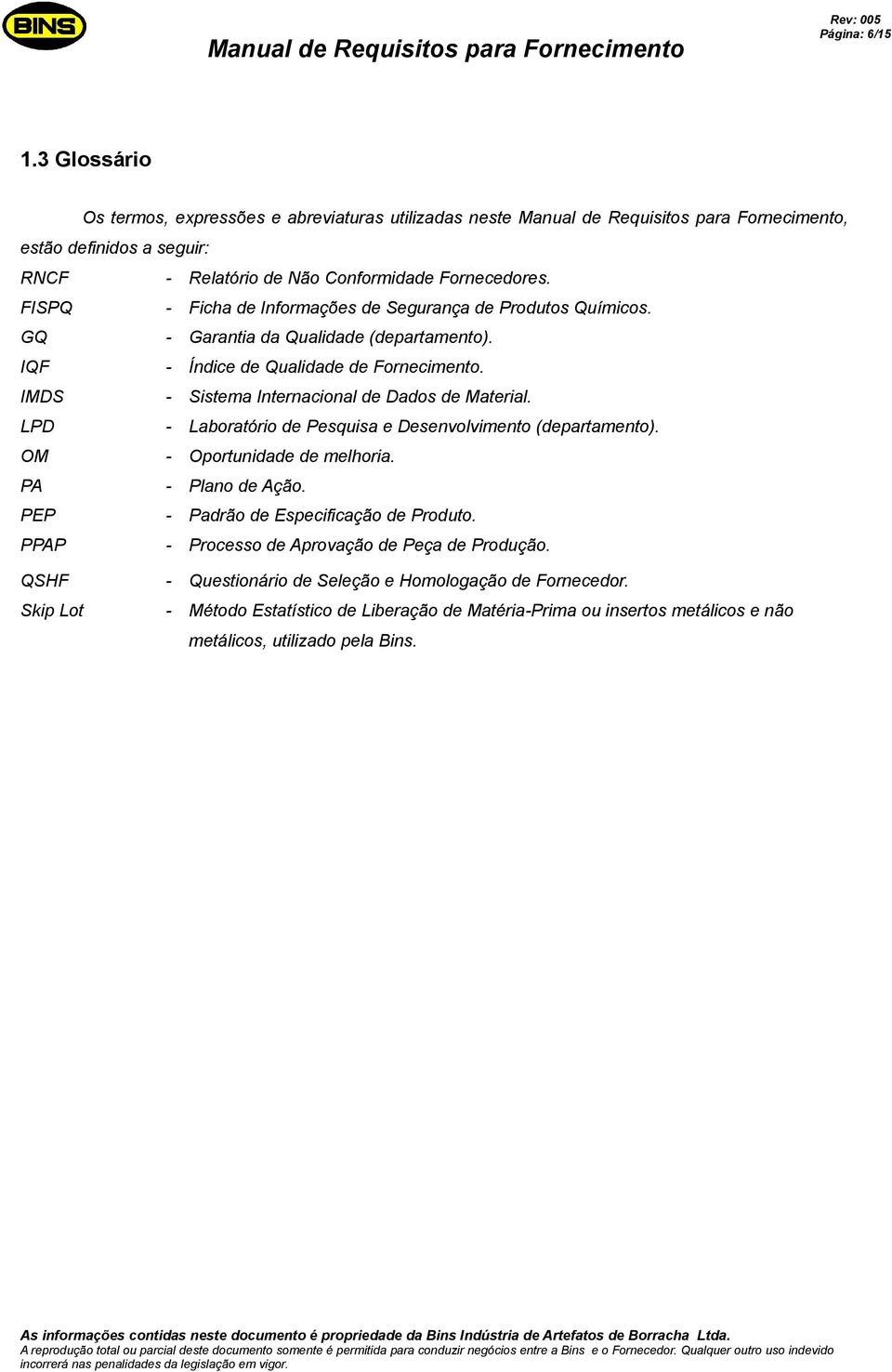 IMDS - Sistema Internacional de Dados de Material. LPD - Laboratório de Pesquisa e Desenvolvimento (departamento). OM - Oportunidade de melhoria. PA - Plano de Ação.