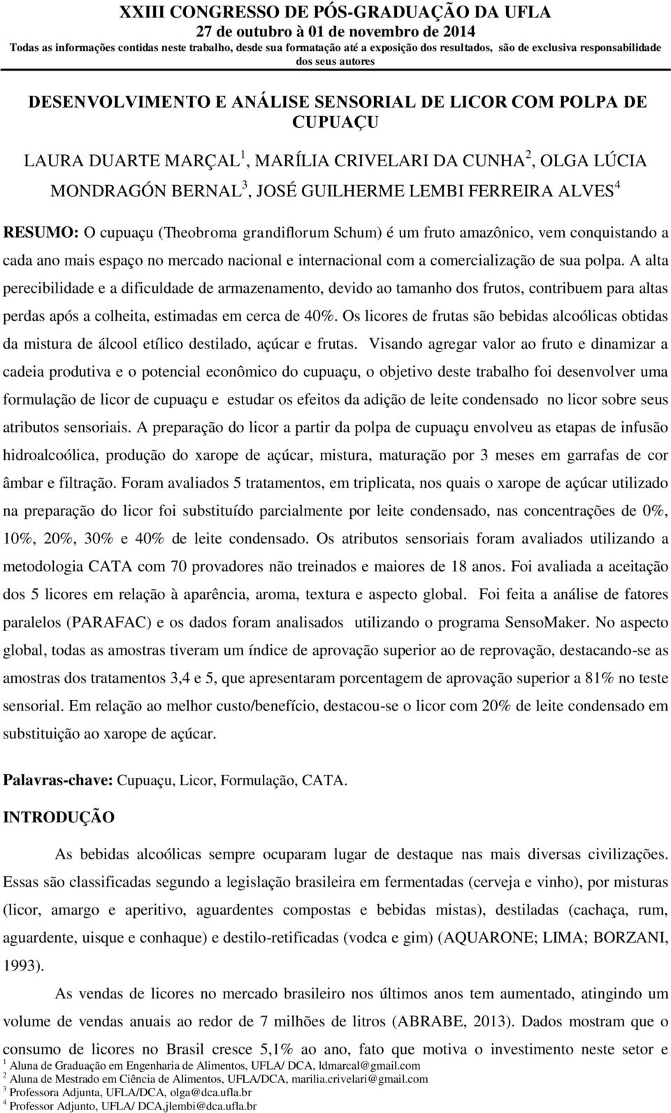 A alta perecibilidade e a dificuldade de armazenamento, devido ao tamanho dos frutos, contribuem para altas perdas após a colheita, estimadas em cerca de 40%.