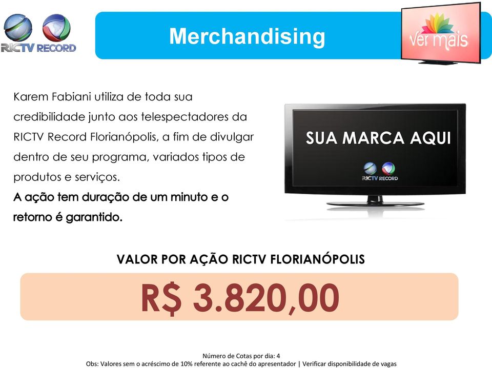 serviços. SUA MARCA AQUI VALOR POR AÇÃO RICTV FLORIANÓPOLIS R$ 3.