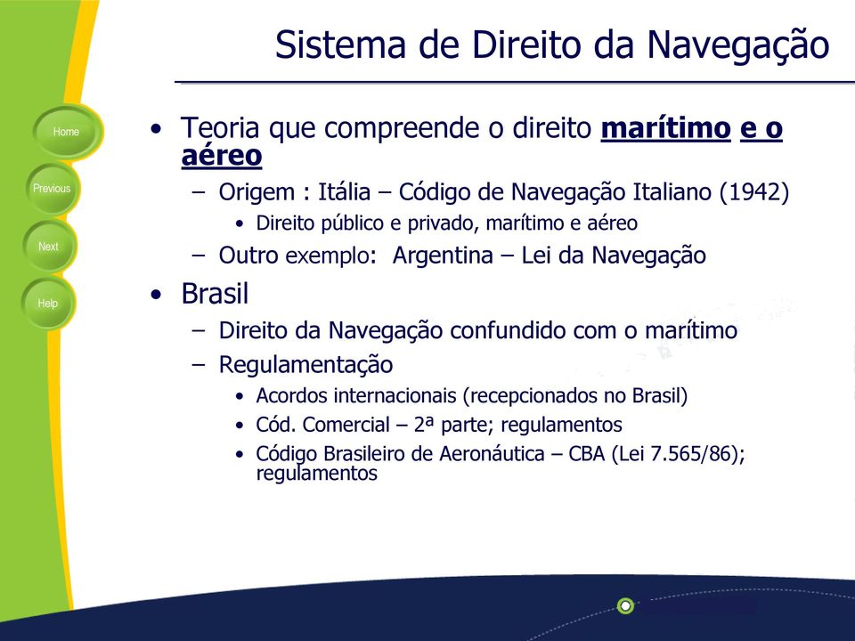 Navegação Brasil Direito da Navegação confundido com o marítimo Regulamentação Acordos internacionais