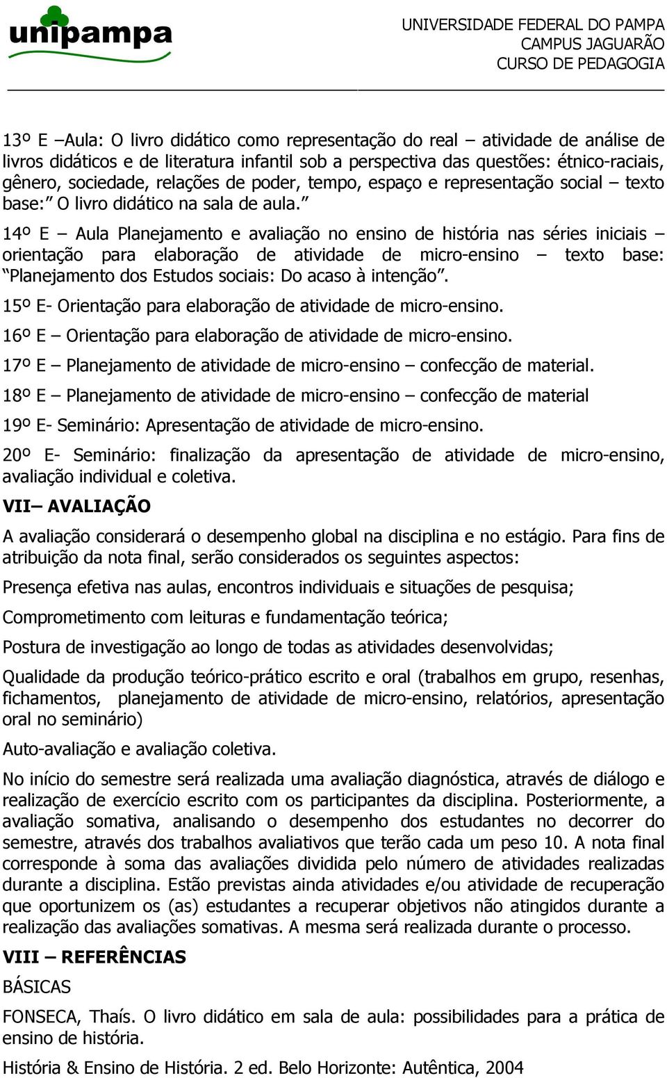 14º E Aula Planejamento e avaliação no ensino de história nas séries iniciais orientação para elaboração de atividade de micro-ensino texto base: Planejamento dos Estudos sociais: Do acaso à intenção.