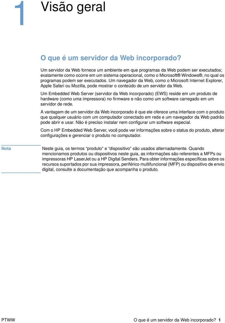 executados. Um navegador da Web, como o Microsoft Internet Explorer, Apple Safari ou Mozilla, pode mostrar o conteúdo de um servidor da Web.