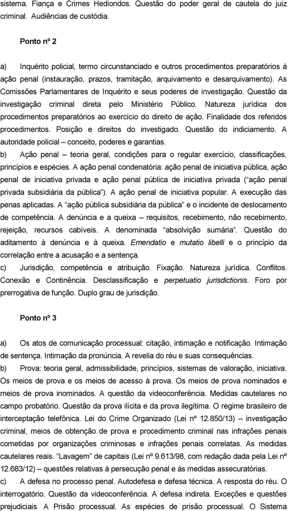 As Comissões Parlamentares de Inquérito e seus poderes de investigação. Questão da investigação criminal direta pelo Ministério Público.