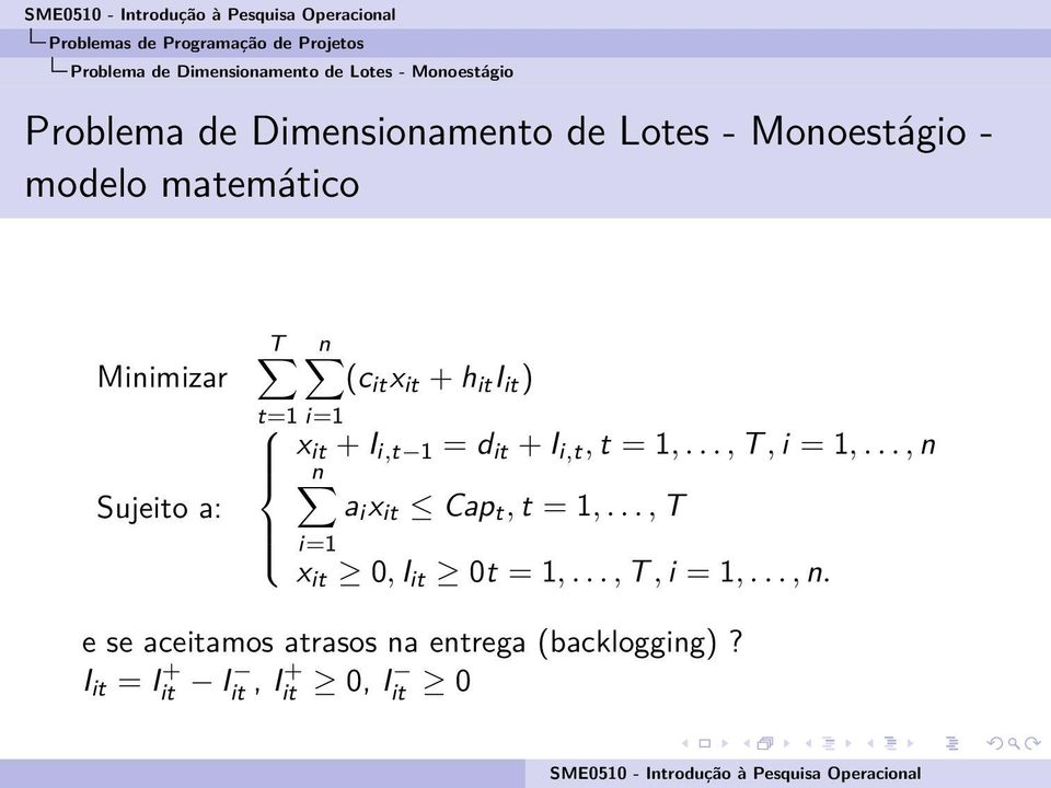 t=1 i=1 x it + I i,t 1 = d it + I i,t, t = 1,..., T, i = 1,..., n n a i x it Cap t, t = 1,.