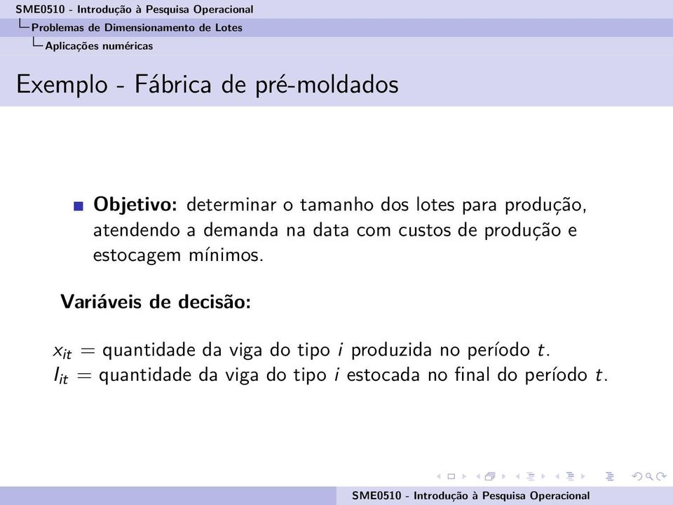 custos de produção e estocagem mínimos.