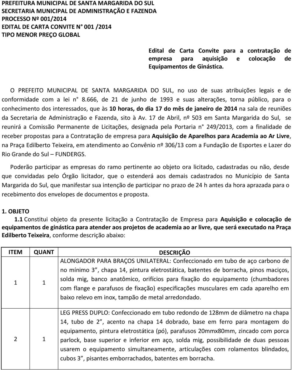 O PREFEITO MUNICIPAL DE SANTA MARGARIDA DO SUL, no uso de suas atribuições legais e de conformidade com a lei n 8.