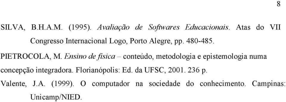 Ensino de física conteúdo, metodologia e epistemologia numa concepção integradora.