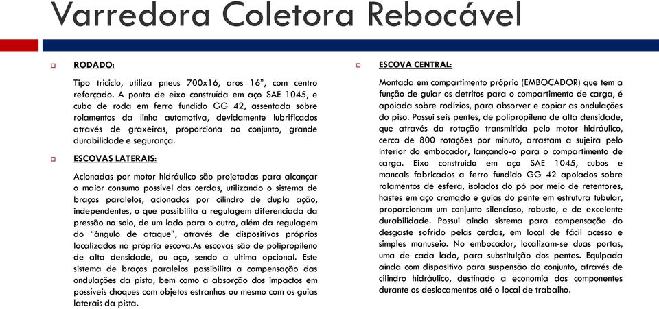 conjunto, grande durabilidade e segurança.