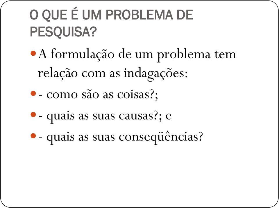 com as indagações: - como são as coisas?