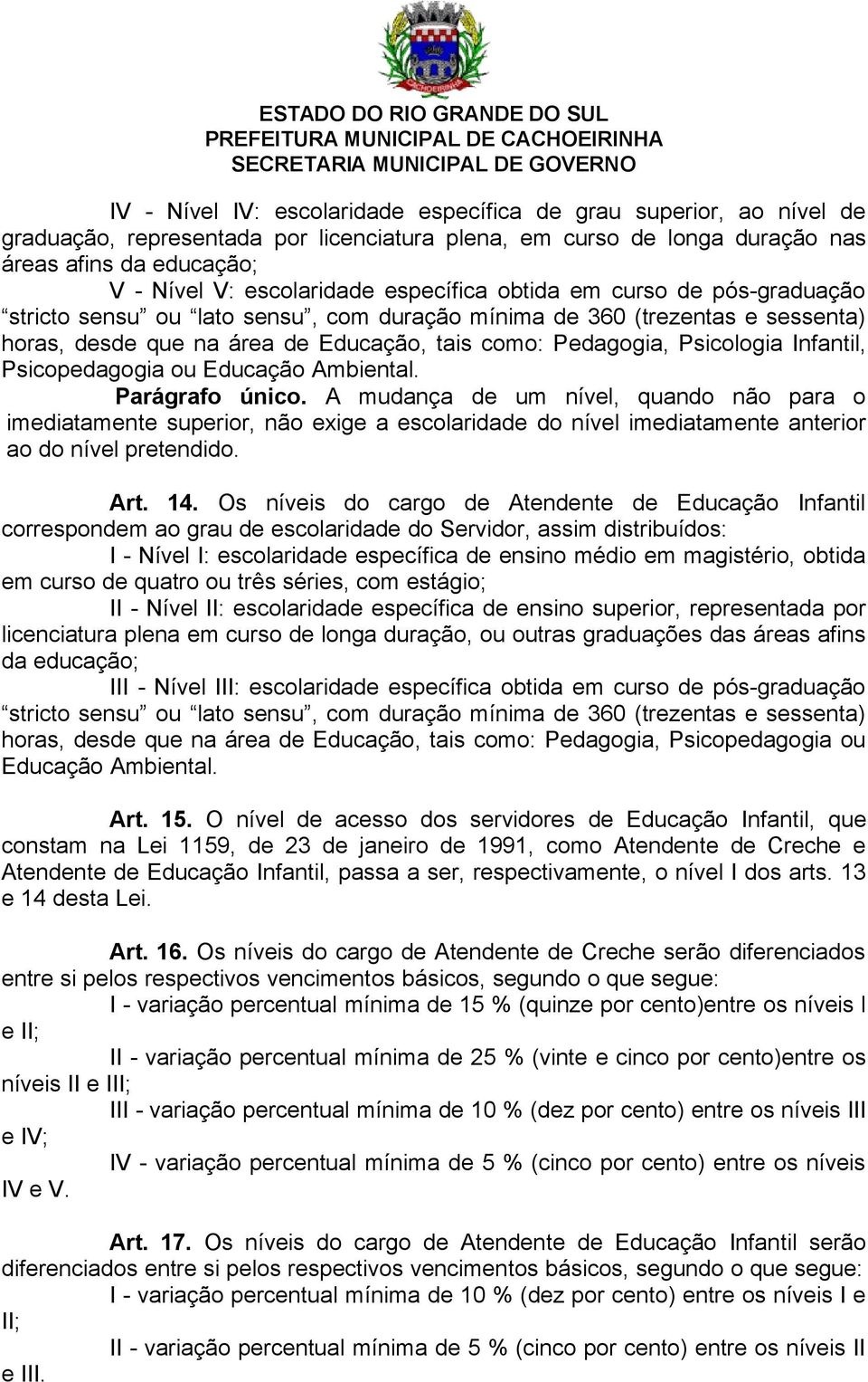 Infantil, Psicopedagogia ou Educação Ambiental. Parágrafo único.