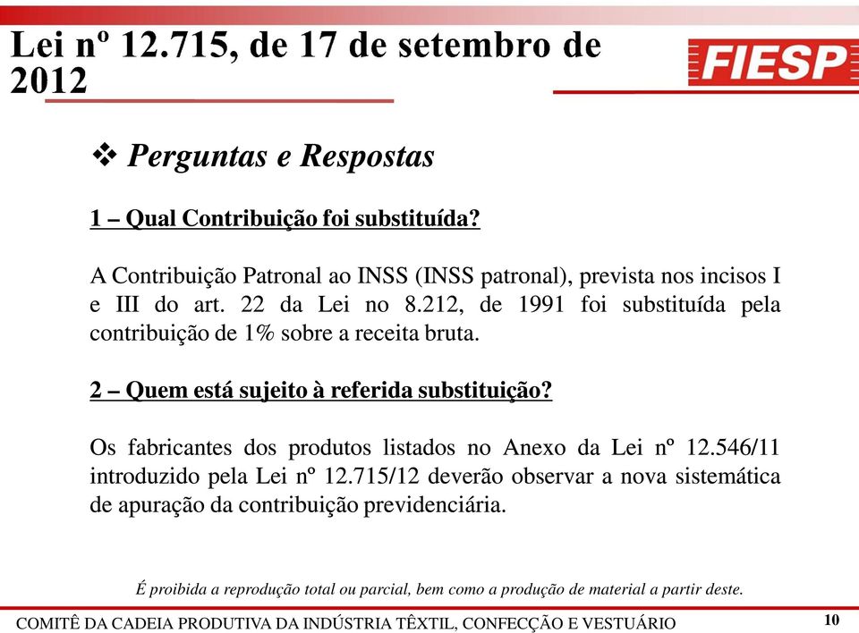 212, de 1991 foi substituída pela contribuição de 1% sobre a receita bruta. 2 Quem está sujeito à referida substituição?