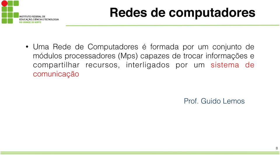 capazes de trocar informações e compartilhar recursos,