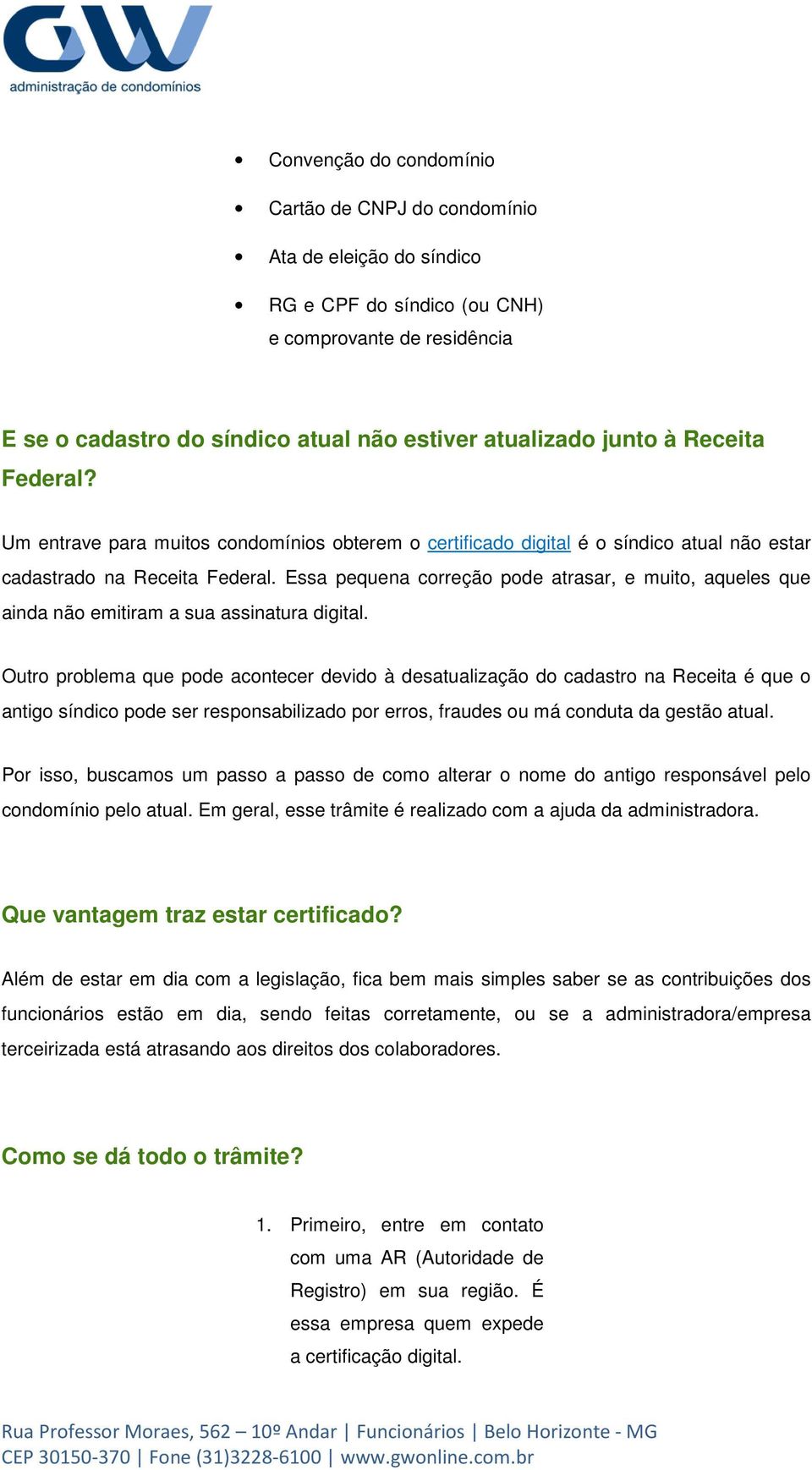 Essa pequena correção pode atrasar, e muito, aqueles que ainda não emitiram a sua assinatura digital.