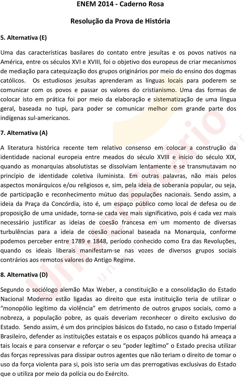 para catequização dos grupos originários por meio do ensino dos dogmas católicos.