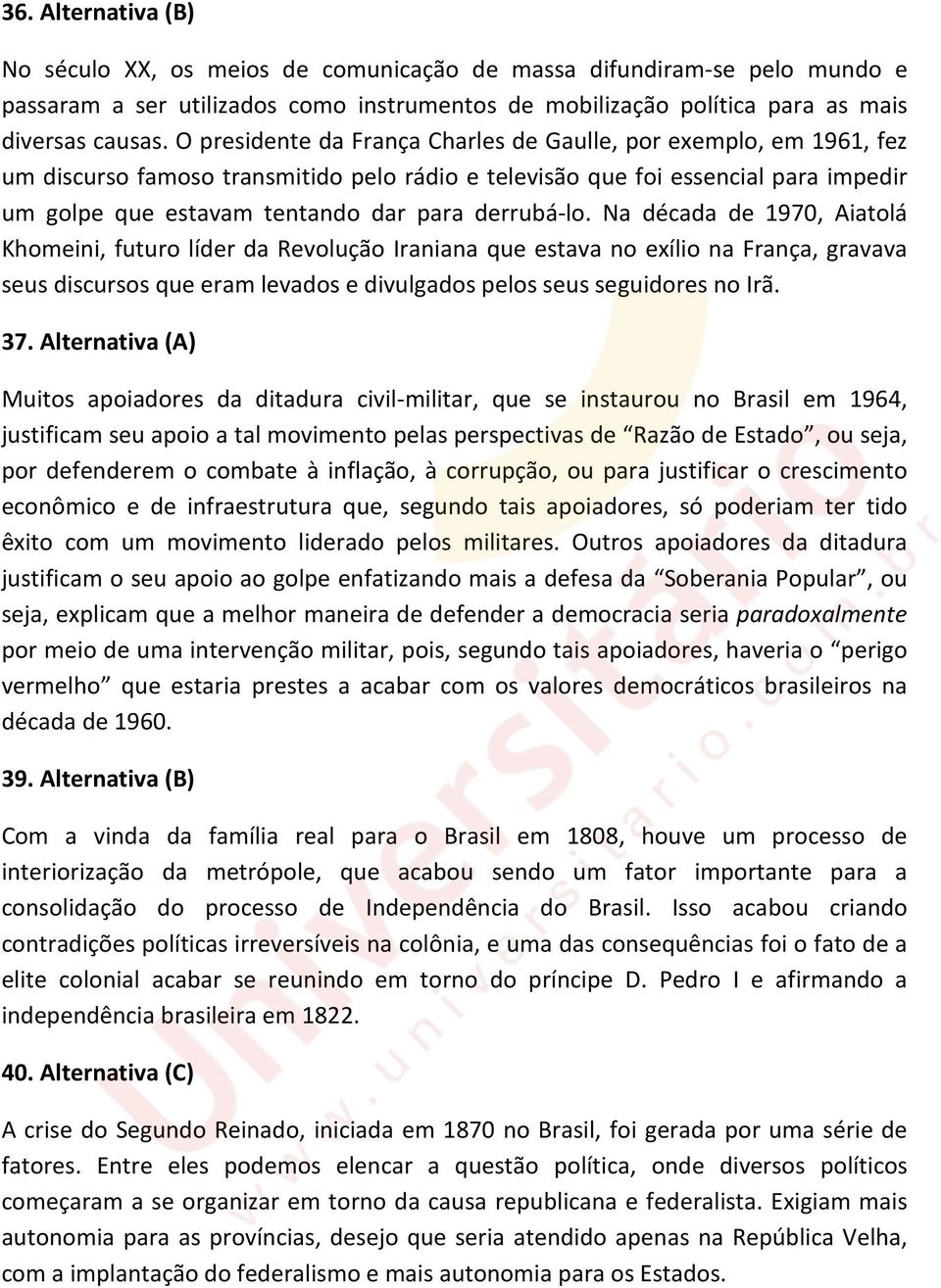 derrubá-lo. Na década de 1970, Aiatolá Khomeini, futuro líder da Revolução Iraniana que estava no exílio na França, gravava seus discursos que eram levados e divulgados pelos seus seguidores no Irã.