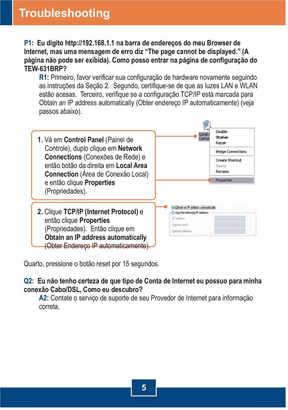 Segundo, certifique-se de que as luzes LAN e WLAN estão acesas.