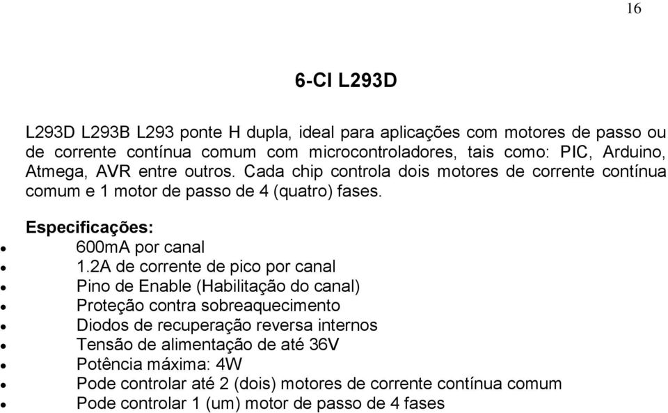 Especificações: 600mA por canal 1.