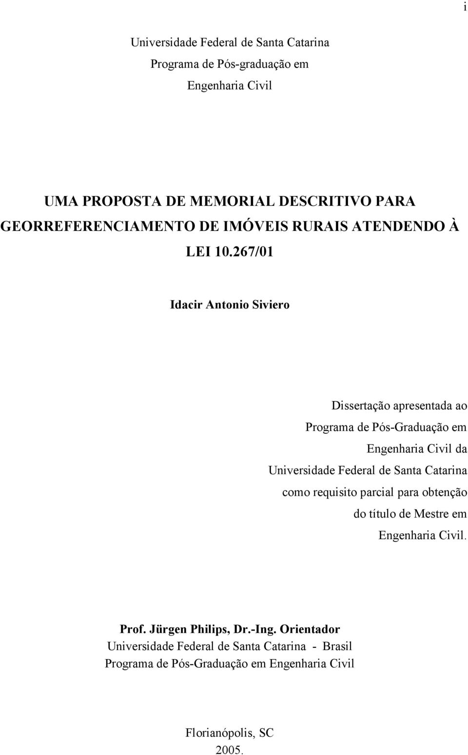 267/01 Idacir Antonio Siviero Dissertação apresentada ao Programa de Pós-Graduação em Engenharia Civil da Universidade Federal de Santa