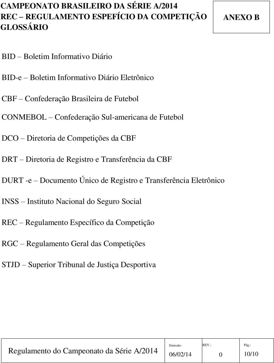 de Registro e Transferência da CBF DURT -e Documento Único de Registro e Transferência Eletrônico INSS Instituto Nacional do Seguro Social REC Regulamento