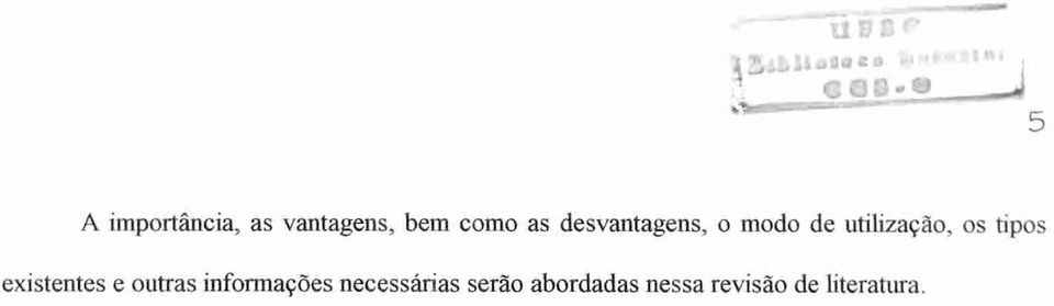 as desvantagens, o modo de utilização, os tipos