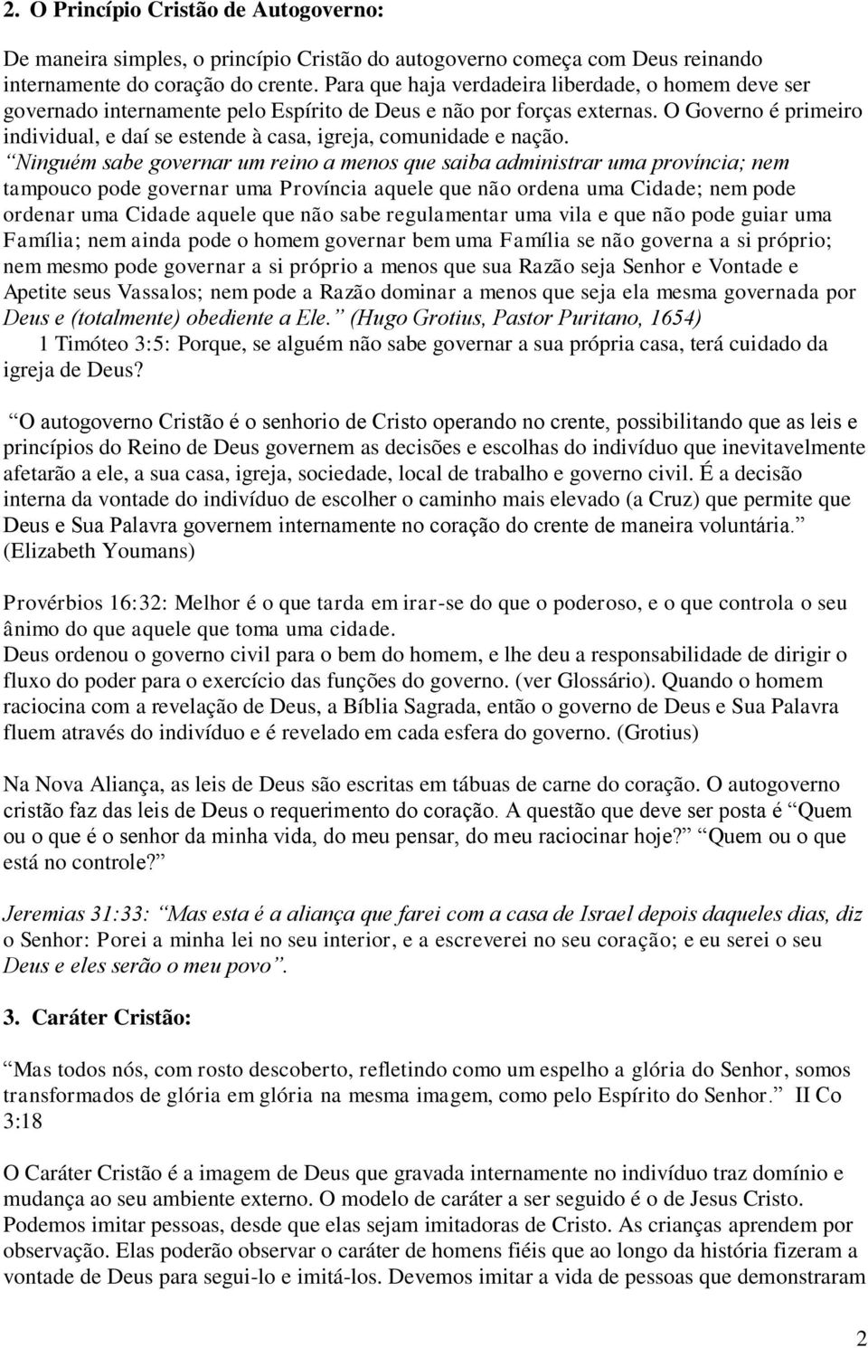 O Governo é primeiro individual, e daí se estende à casa, igreja, comunidade e nação.