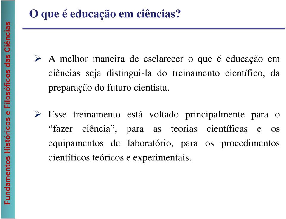 treinamento científico, da preparação do futuro cientista.