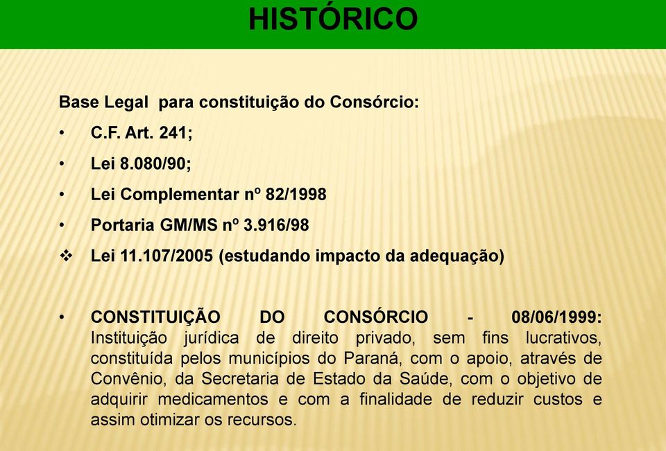 107/2005 (estudando impacto da adequação) CONSTITUIÇÃO DO CONSÓRCIO - 08/06/1999: Instituição jurídica de direito privado,