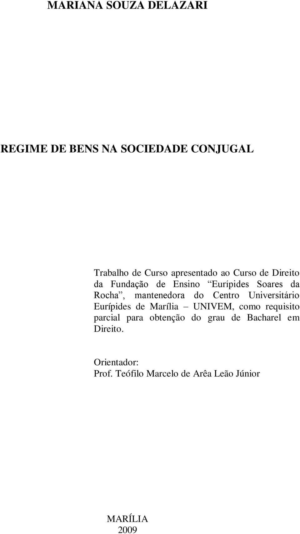 Centro Universitário Eurípides de Marília UNIVEM, como requisito parcial para obtenção do