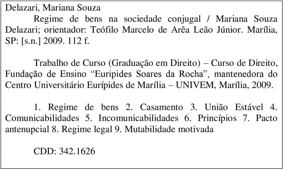 Trabalho de Curso (Graduação em Direito) Curso de Direito, Fundação de Ensino Eurípides Soares da Rocha, mantenedora do Centro