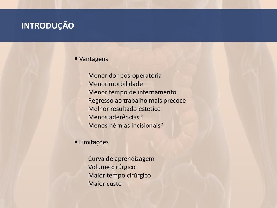 resultado estético Menos aderências? Menos hérnias incisionais?