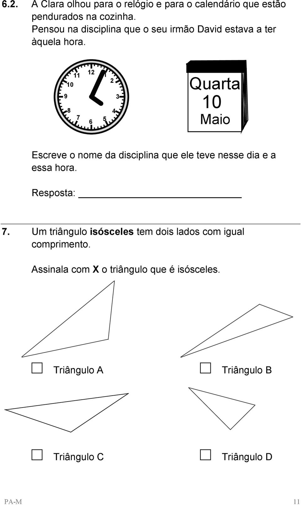 11 10 9 8 7 12 1 6 5 2 4 3 10 Quarta Maio Escreve o nome da disciplina que ele teve nesse dia e a essa hora.