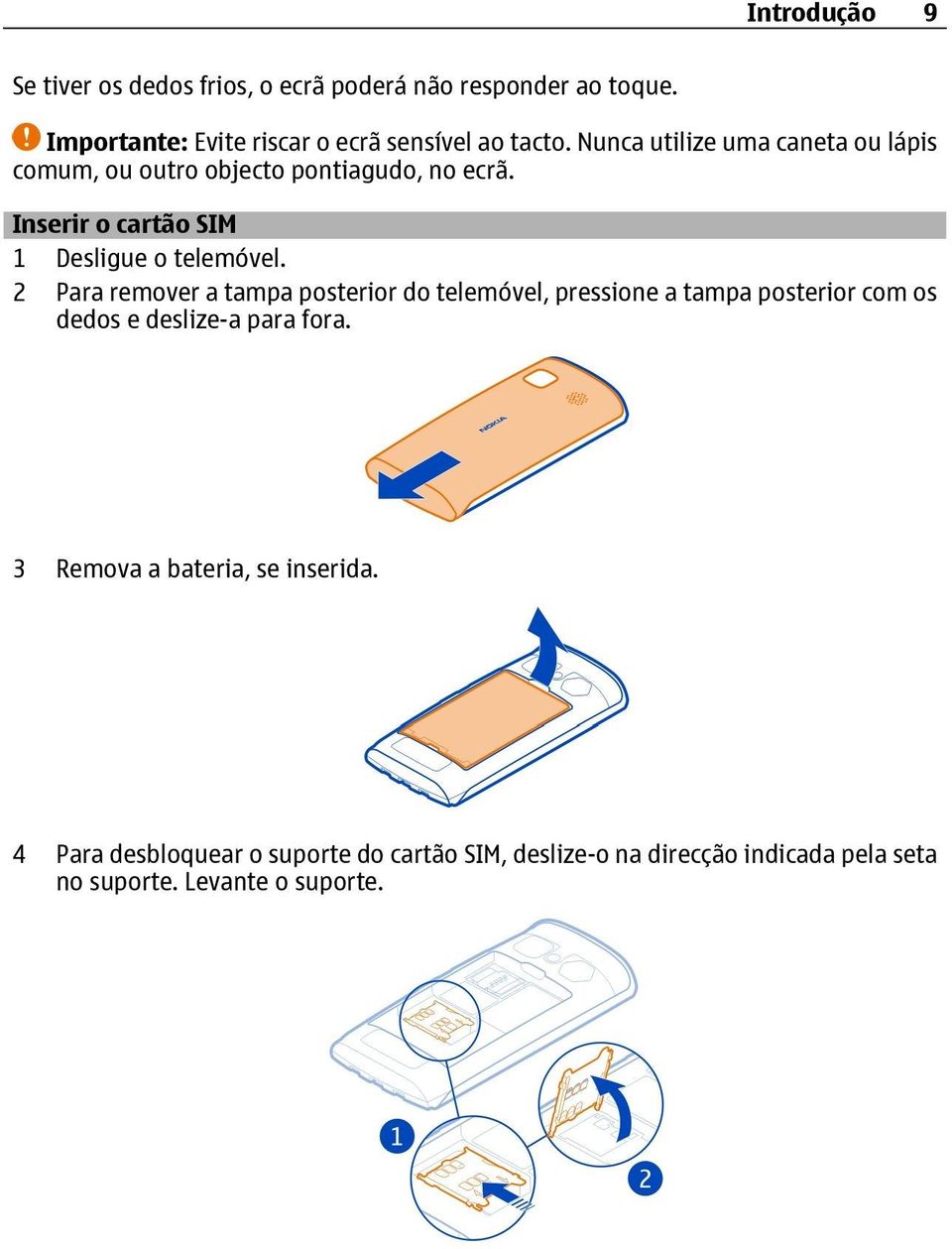 2 Para remover a tampa posterior do telemóvel, pressione a tampa posterior com os dedos e deslize-a para fora.