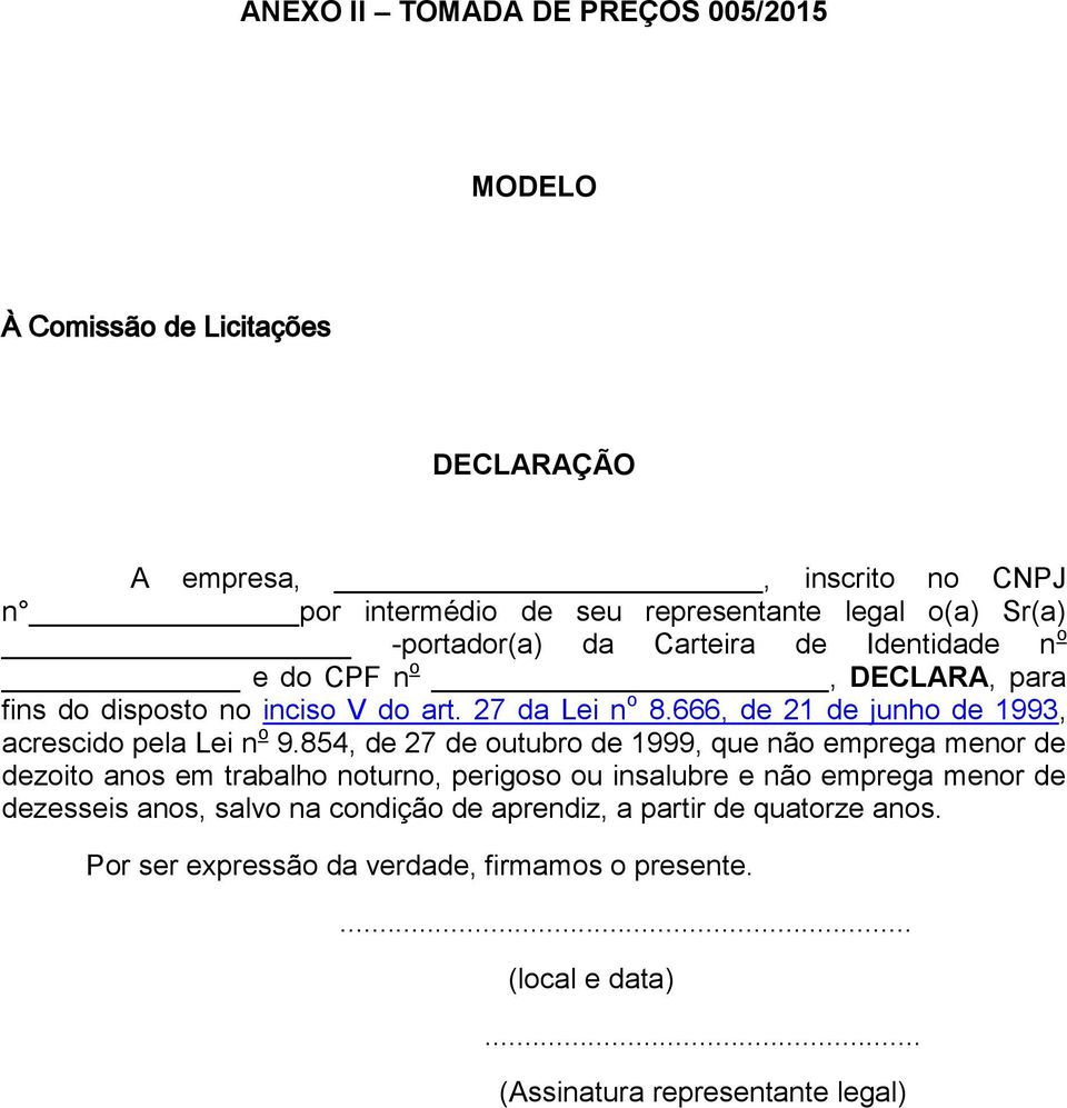 666, de 21 de junho de 1993, acrescido pela Lei n o 9.