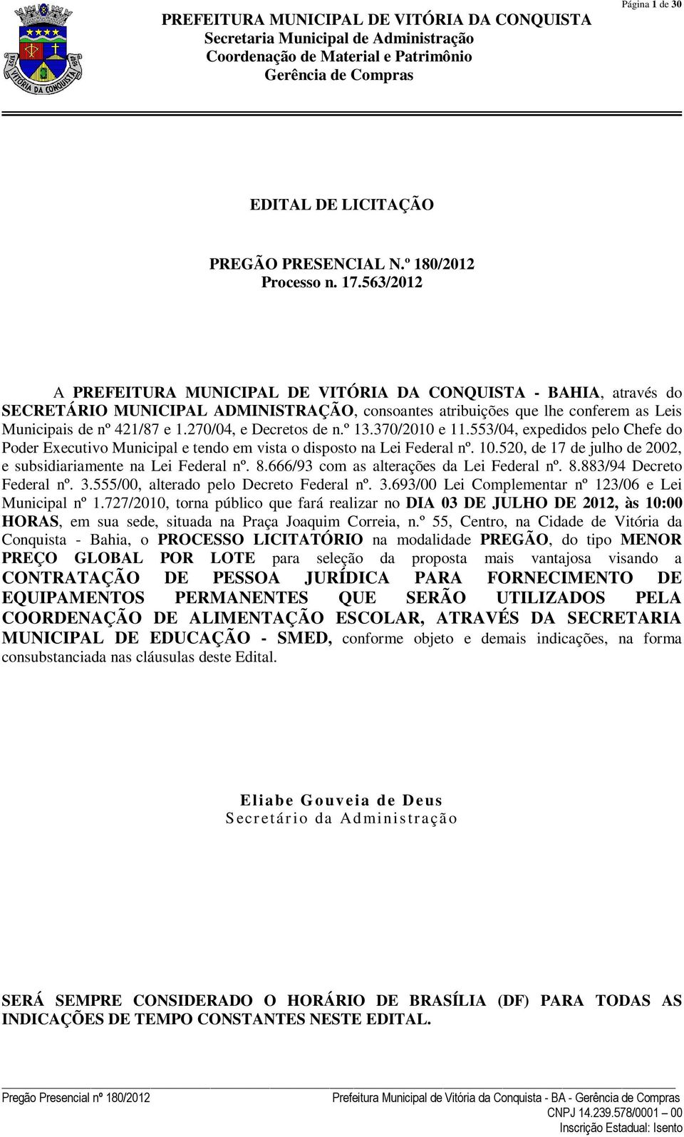 270/04, e Decretos de n.º 13.370/2010 e 11.553/04, expedidos pelo Chefe do Poder Executivo Municipal e tendo em vista o disposto na Lei Federal nº. 10.