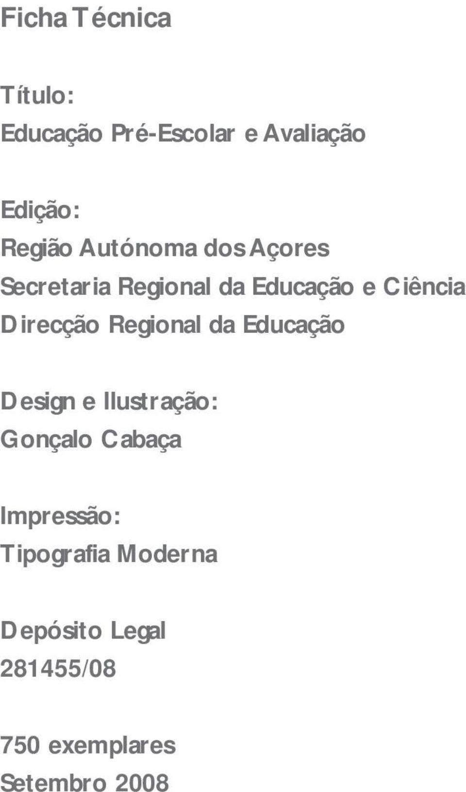 Regional da Educação Design e Ilustração: Gonçalo Cabaça Impressão: