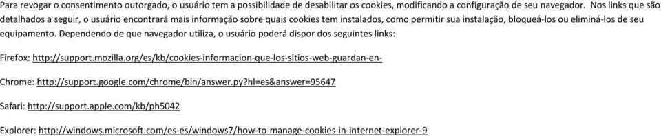 equipamento. Dependendo de que navegador utiliza, o usuário poderá dispor dos seguintes links: Firefox: http://support.mozilla.