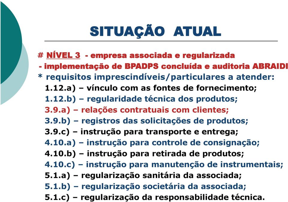 9.c) instrução para transporte e entrega; 4.10.a) instrução para controle de consignação; 4.10.b) instrução para retirada de produtos; 4.10.c) instrução para manutenção de instrumentais; 5.