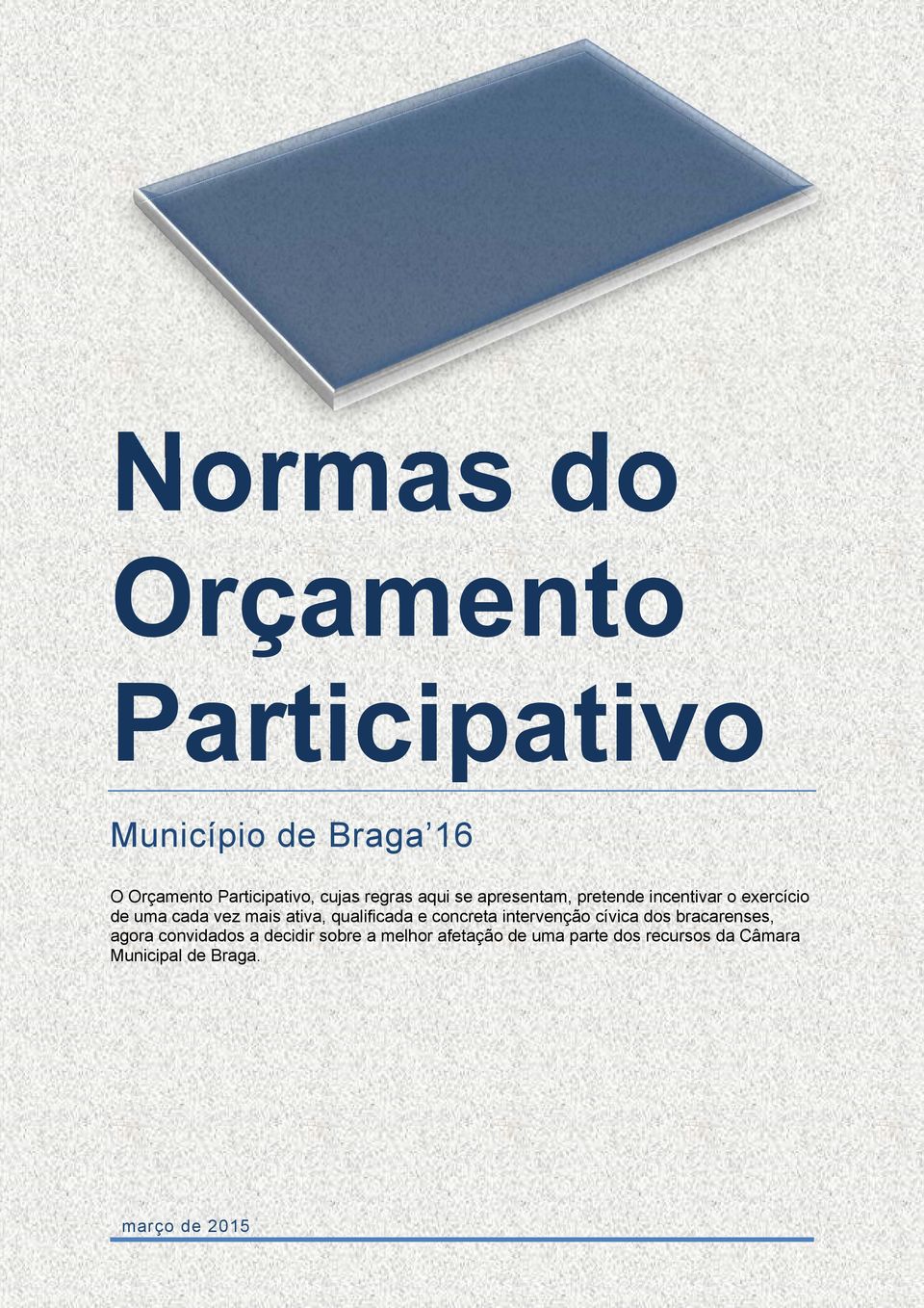 qualificada e concreta intervenção cívica dos bracarenses, agora convidados a decidir