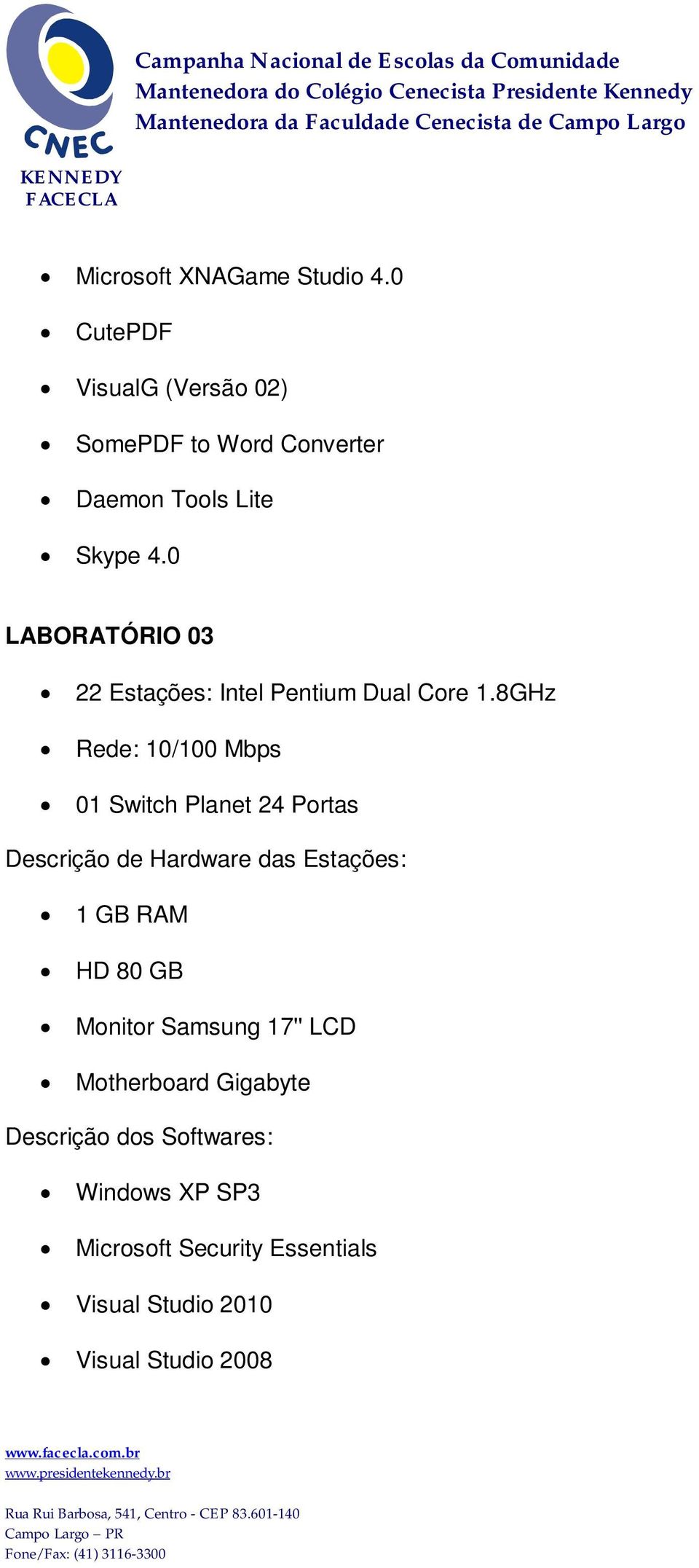 0 LABORATÓRIO 03 22 Estações: Intel Pentium Dual Core 1.