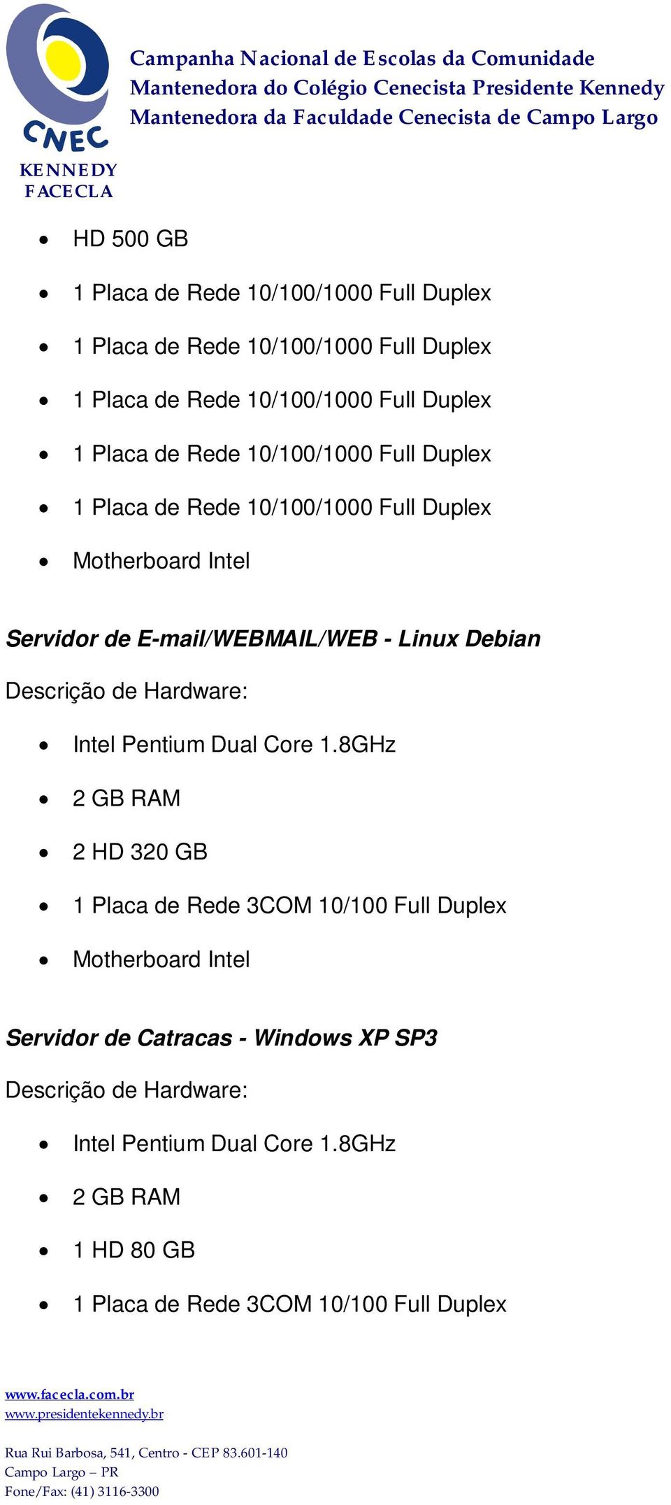 Descrição de Hardware: Intel Pentium Dual Core 1.