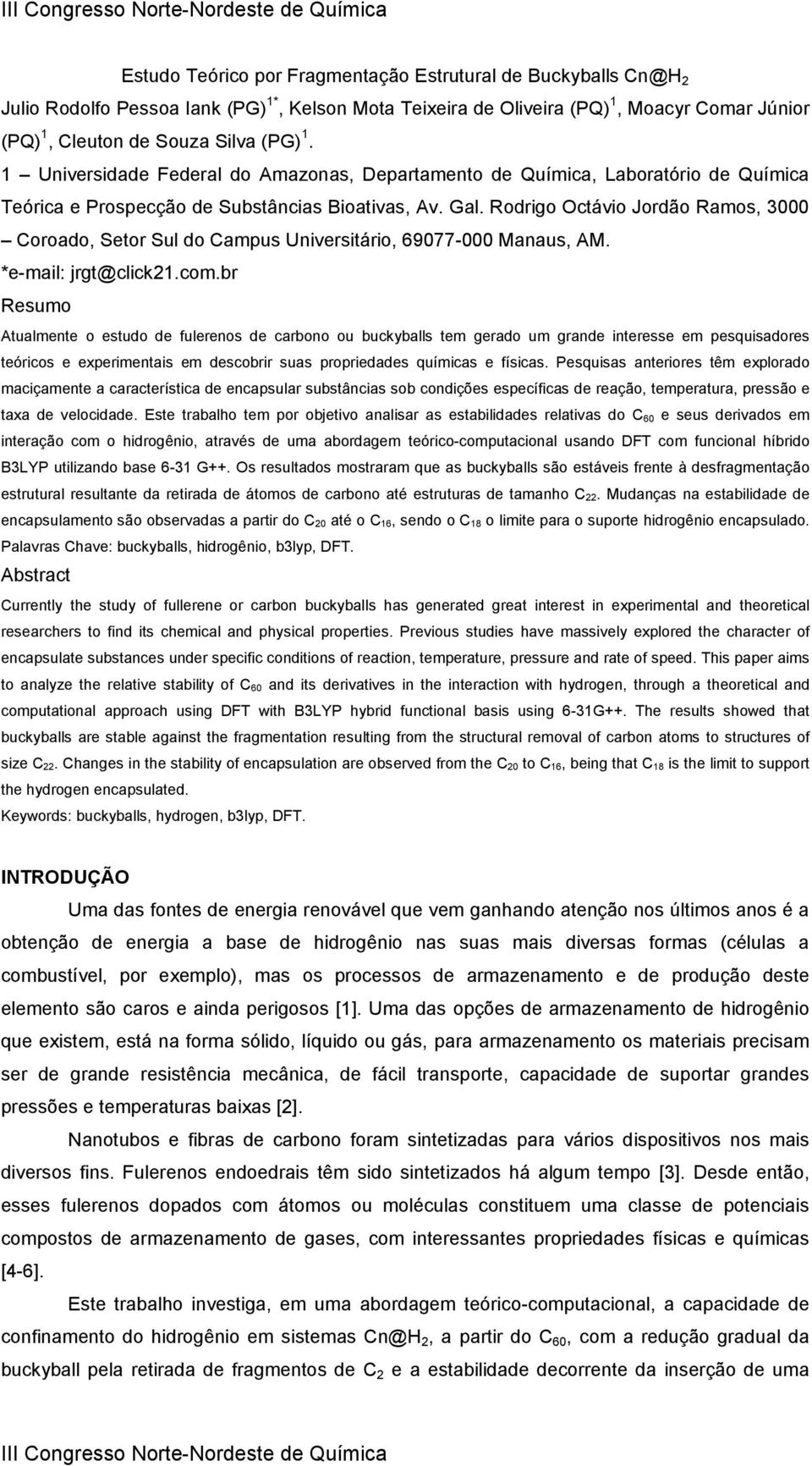 Rodrigo Octávio Jordão Ramos, 3000 Coroado, Setor Sul do Campus Universitário, 69077-000 Manaus, AM. *e-mail: jrgt@click21.com.