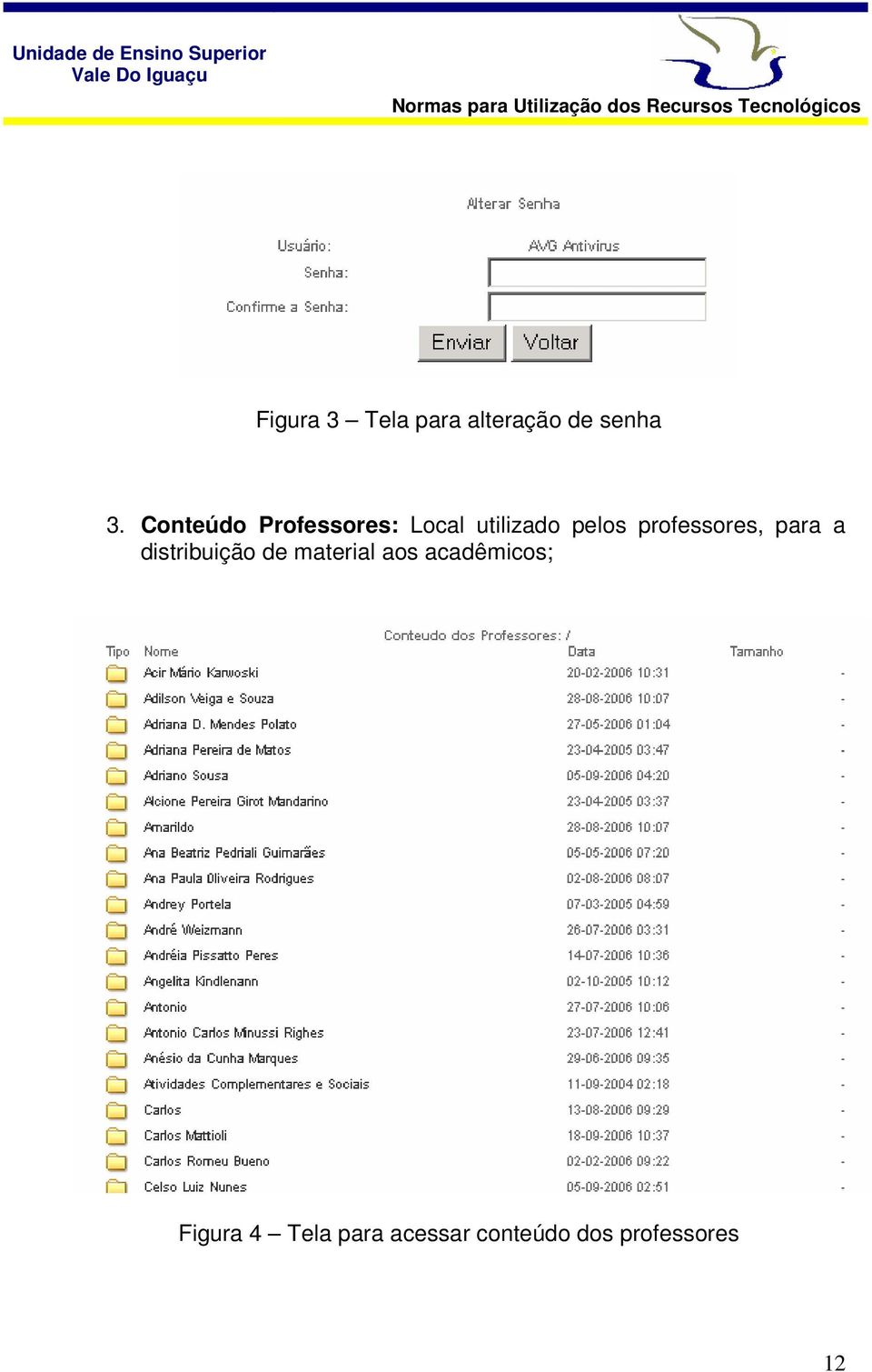 professores, para a distribuição de material aos