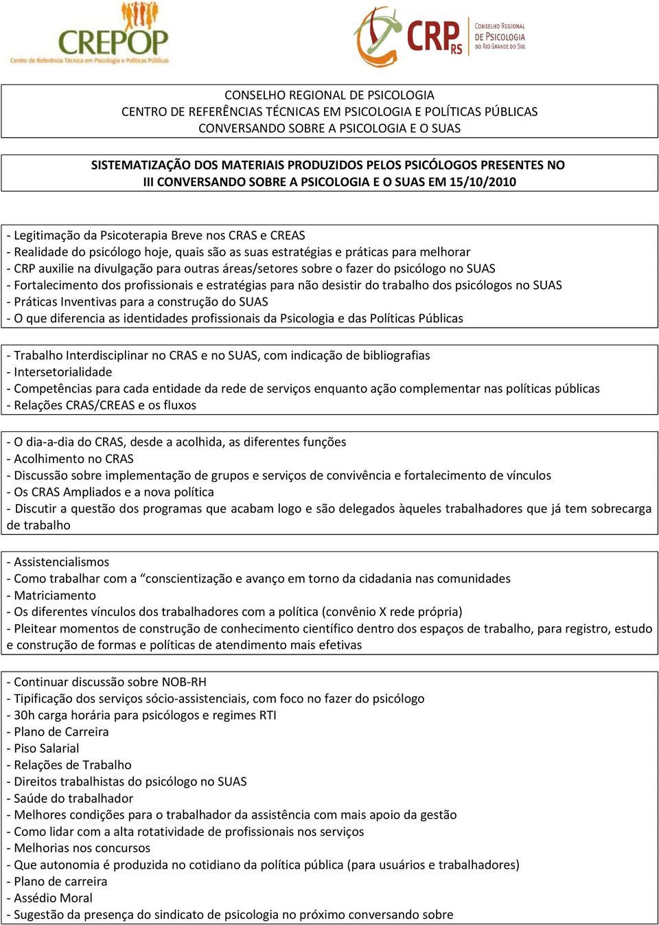 as identidades profissionais da Psicologia e das Políticas Públicas - Trabalho Interdisciplinar no CRAS e no SUAS, com indicação de bibliografias - Intersetorialidade - Competências para cada