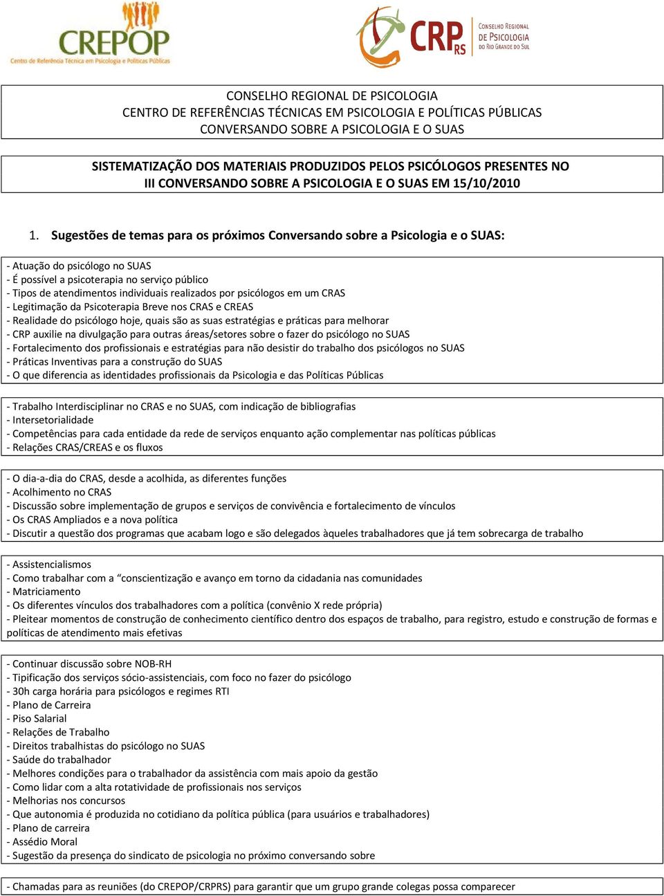 divulgação para outras áreas/setores sobre o fazer do psicólogo no SUAS - Fortalecimento dos profissionais e estratégias para não desistir do trabalho dos psicólogos no SUAS - Práticas Inventivas