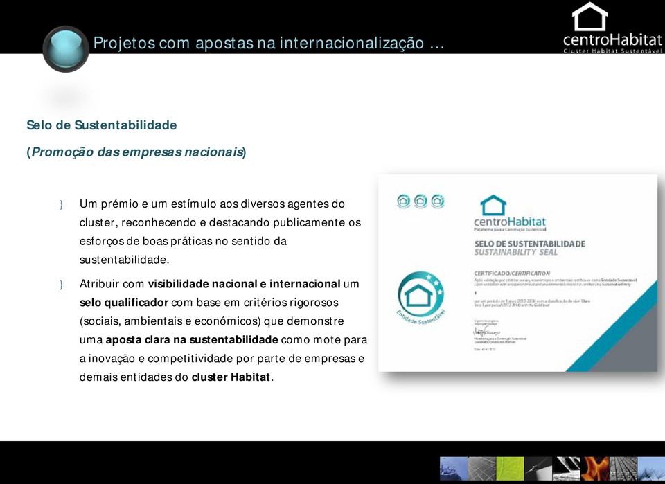 } Atribuir com visibilidade nacional e internacional um selo qualificador com base em critérios rigorosos (sociais, ambientais e