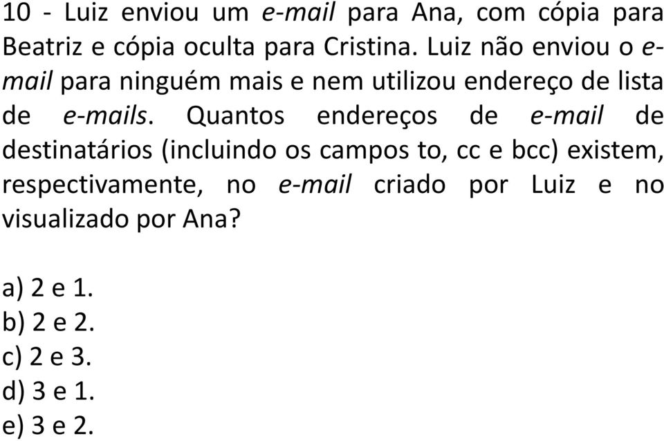 Quantos endereços de e-mail de destinatários (incluindo os campos to, cc e bcc) existem,