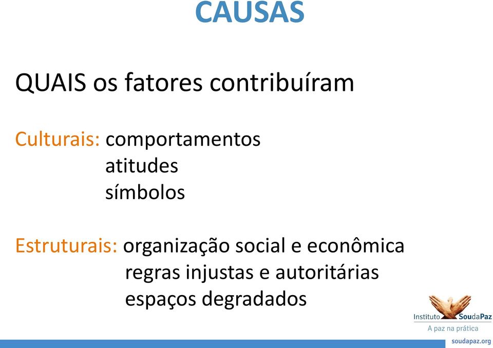 Estruturais: organização social e econômica